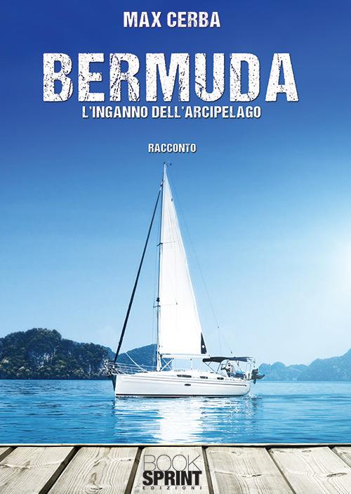 Bermuda. L'inganno dell'arcipelago - Max Cerba - copertina