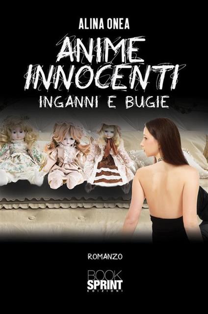 Anime innocenti. Inganni e bugie - Alina Onea - ebook