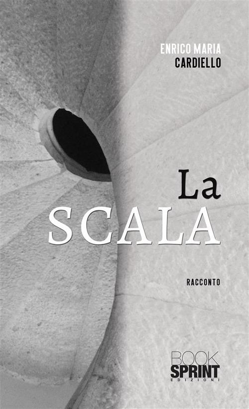 La scala - Enrico Maria Cardiello - ebook