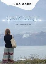 Orizzonti. Una storia di storie