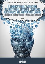 Il sindacato nell'evoluzione del diritto del lavoro e l'elemento psicologico nel rapporto di lavoro. I fenomeni del mobbing, straining e stress lavoro correlato