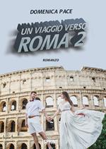 Un viaggio verso Roma. Vol. 2