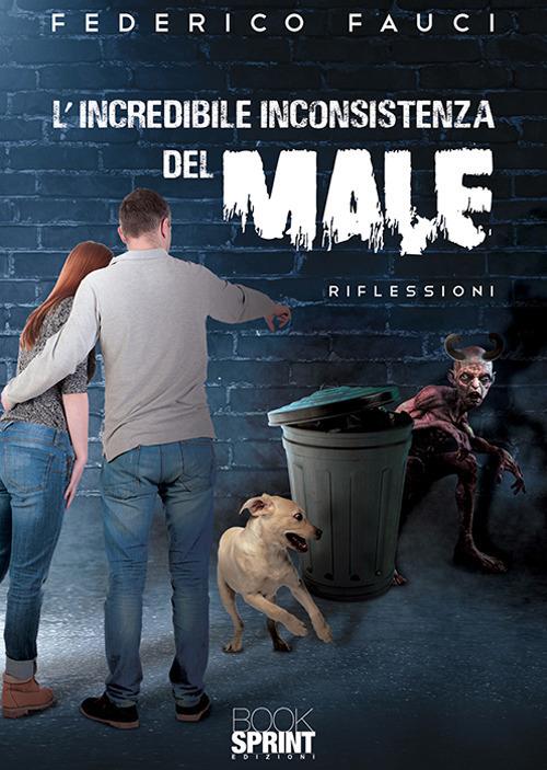 L'incredibile inconsistenza del male - Federico Fauci - copertina