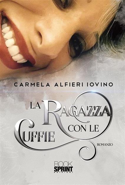 La ragazza con le cuffie - Carmela Alfieri Iovino - ebook