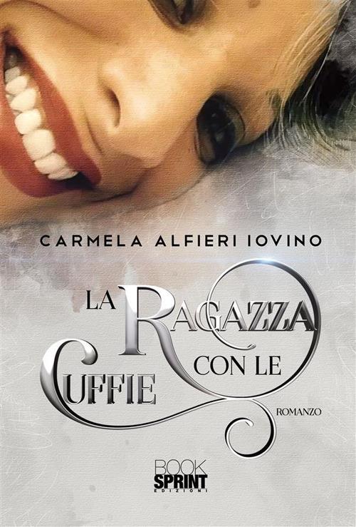 La ragazza con le cuffie - Carmela Alfieri Iovino - ebook