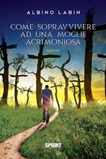 Come sopravvivere ad una moglie acrimoniosa