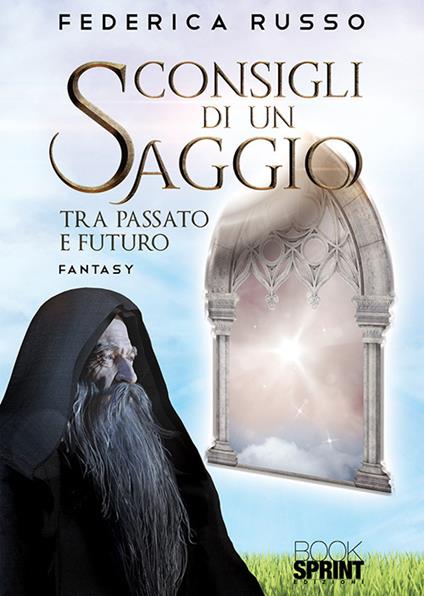 Consigli di un saggio tra passato e futuro - Federica Russo - copertina