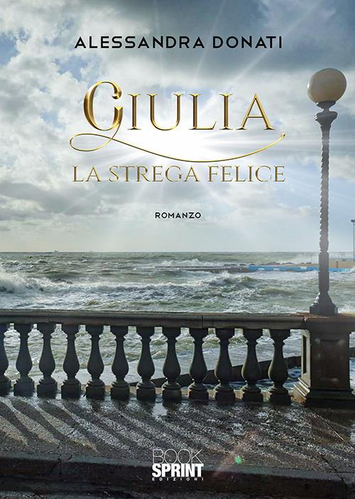 Giulia. La strega felice - Alessandra Donati - copertina