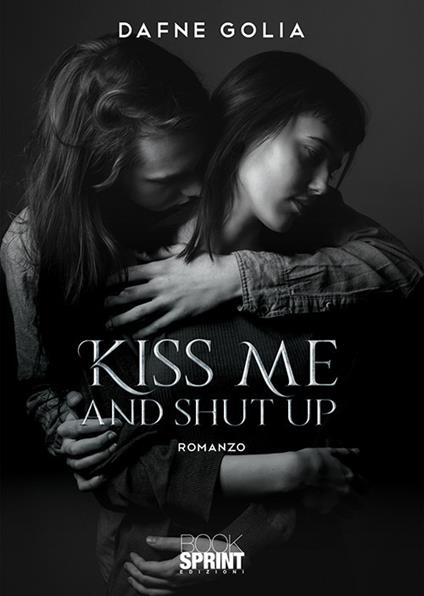 Kiss me and shut up - Dafne Golia - copertina