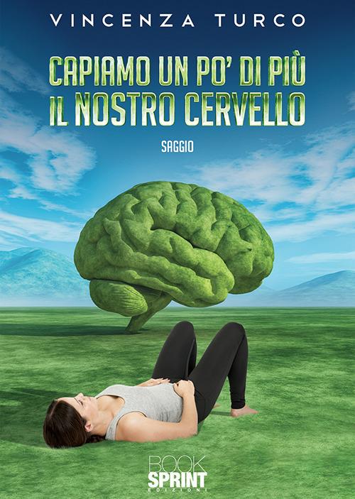 Capiamo un po’ di più il nostro cervello - Vincenza Turco - copertina