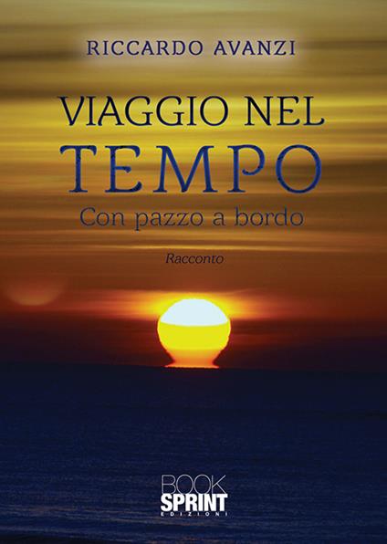 Viaggio nel tempo. Con pazzo a bordo - Riccardo Avanzi - copertina