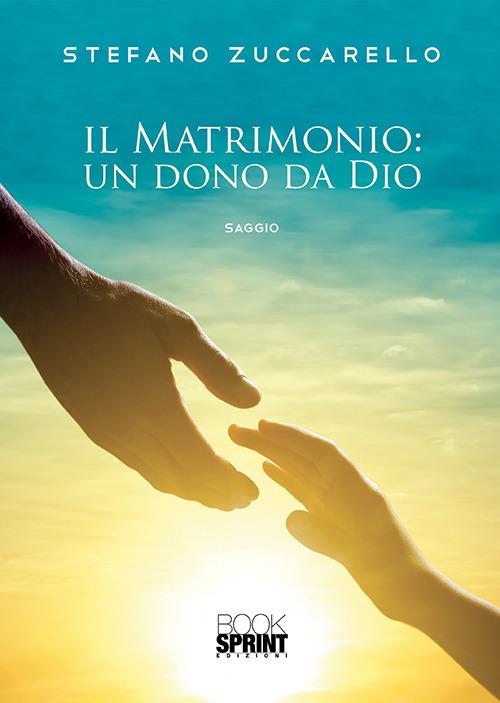 Il matrimonio: un dono da Dio - Stefano Zuccarello - copertina