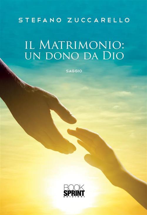 Il matrimonio: un dono da Dio - Stefano Zuccarello - ebook
