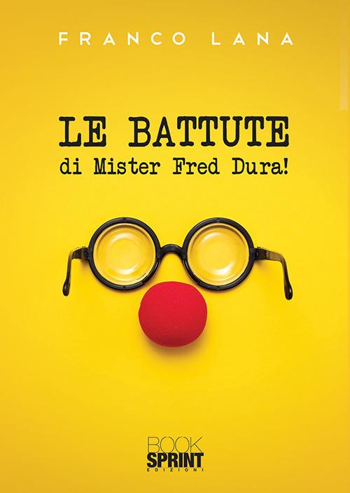 Le battute di Mister Fred Dura! - Franco Lana - copertina