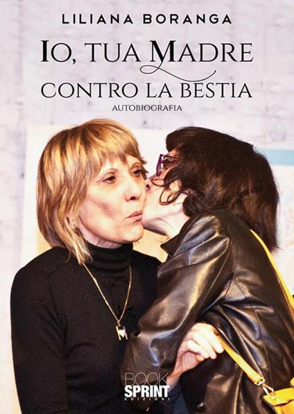 Io, tua madre contro la bestia - Liliana Boranga - ebook