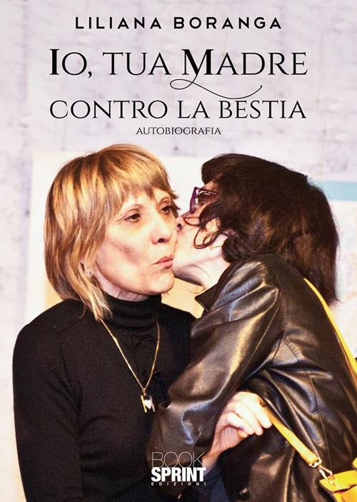 Io, tua madre contro la bestia - Liliana Boranga - ebook
