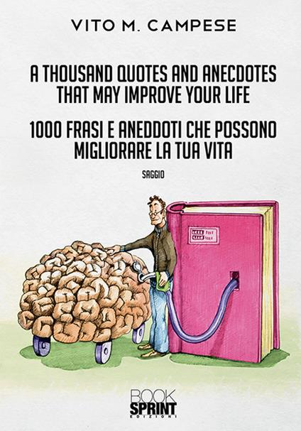 A thousand quotes and anecdotes that may improve your life-1000 frasi e aneddoti che possono migliorare la tua vita - Vito M. Campese - copertina
