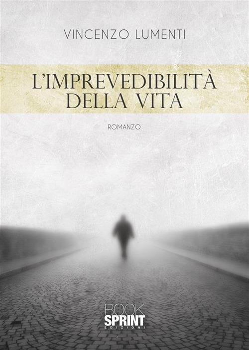 L' imprevedibilità della vita - Vincenzo Lumenti - ebook