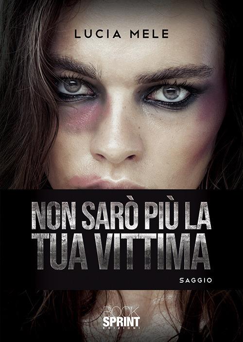 Non sarò più la tua vittima - Lucia Mele - copertina