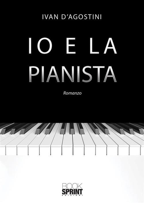 Io e la pianista - Ivan D'Agostini - ebook