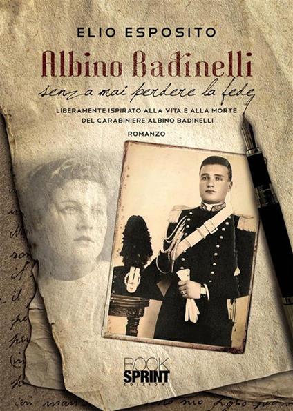 Albino Badinelli senza mai perdere la fede - Elio Esposito - ebook