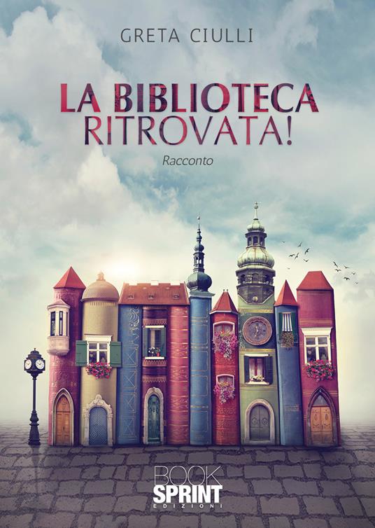 La biblioteca ritrovata! - Greta Ciulli - copertina