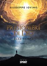 Prigionieri di Dio. Ecce homo