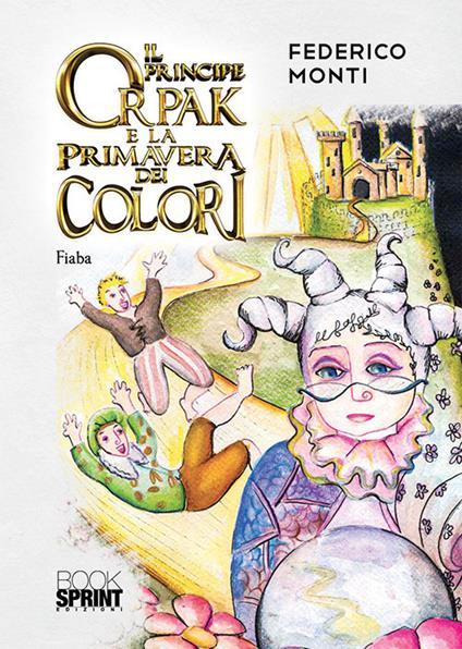 Il principe Orpak e la primavera dei colori - Federico Monti - copertina