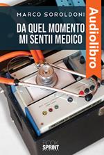 Da quel momento mi sentii medico