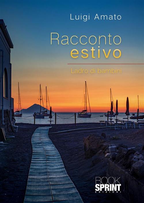 Racconto estivo. Ladro di bambini - Luigi Amato - ebook