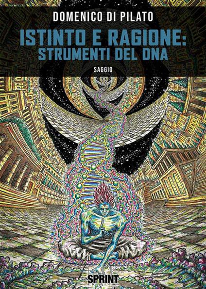 Istinto e ragione: strumenti del DNA - Domenico Di Pilato - ebook