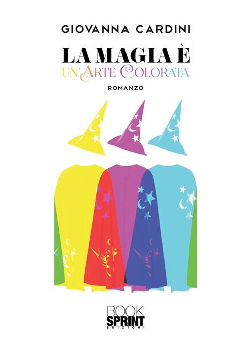 La magia è un'arte colorata - Giovanna Cardini - ebook