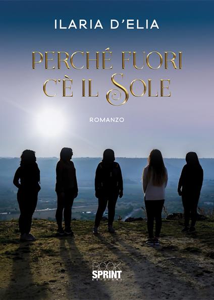 Perché fuori c’è il sole - Ilaria D'Elia - copertina