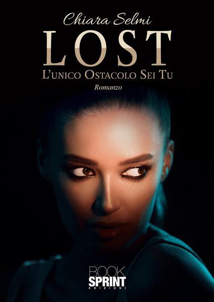Lost. L'unico Ostacolo Sei Tu - Chiara Selmi - copertina