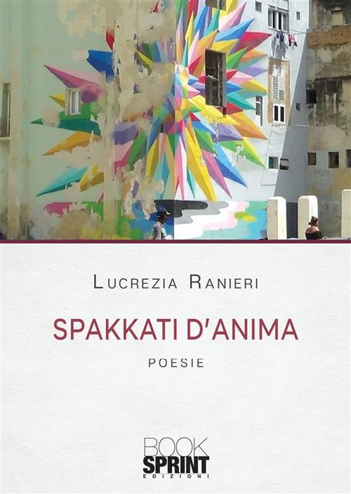 Spakkati d'anima - Lucrezia Ranieri - ebook