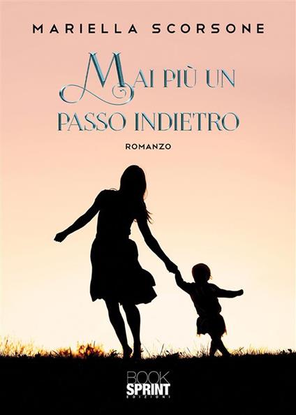 Mai più un passo indietro - Mariella Scorsone - ebook