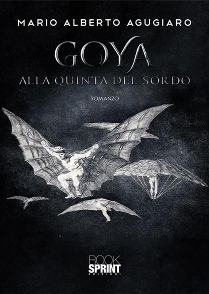 Goya. Alla quinta del Sordo - Mario Alberto Agugiaro - ebook