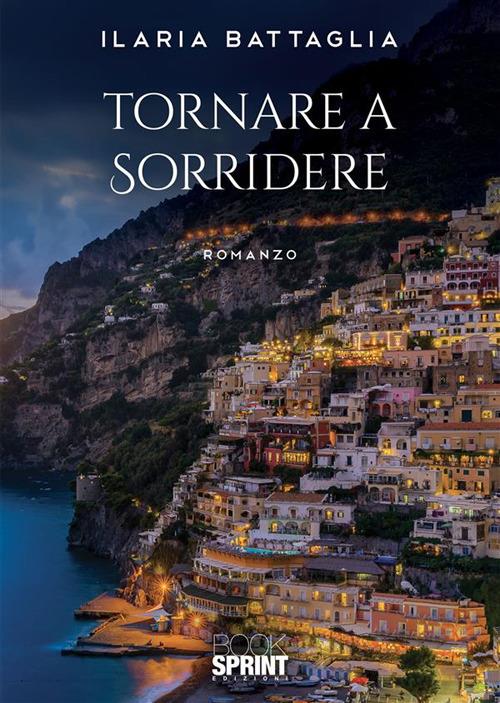Tornare a sorridere - Ilaria Battaglia - ebook