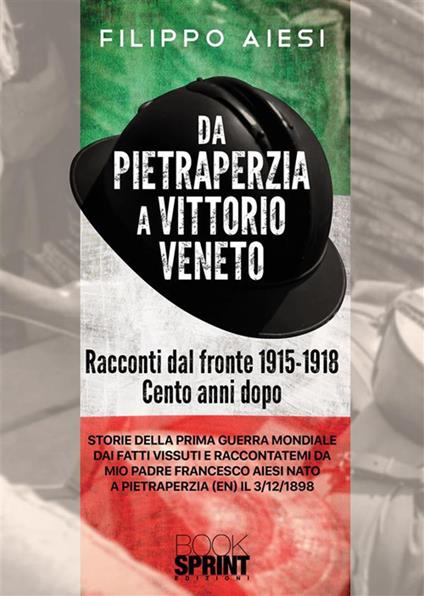 Da Pietraperzia a Vittorio Veneto. Racconti dal fronte 1915-1918 - Filippo Aiesi - ebook