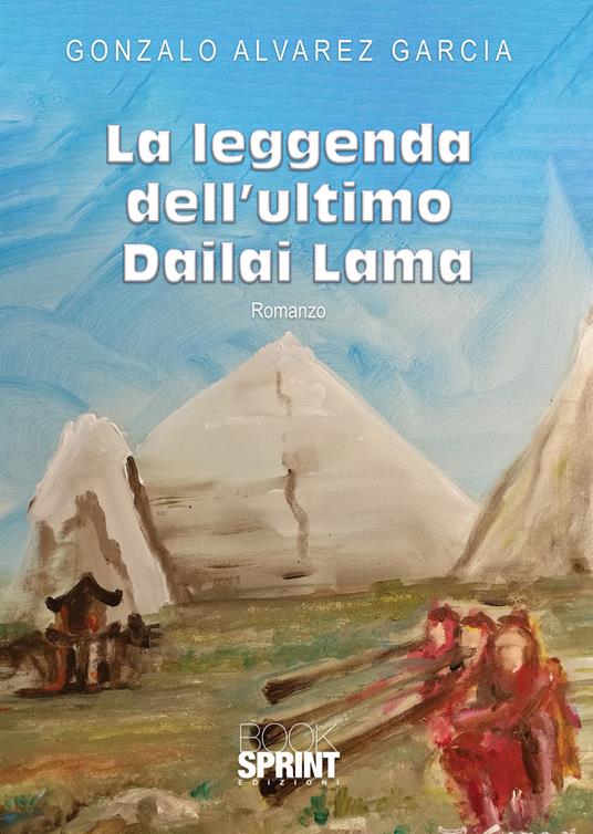 La leggenda dell’ultimo Dailai Lama - Gonzalo Alvarez García - copertina