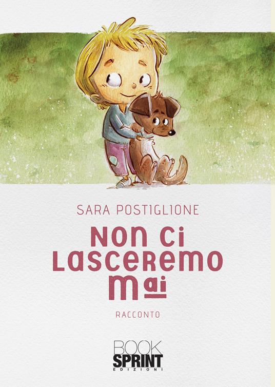 Non ci lasceremo mai - Sara Postiglione - copertina