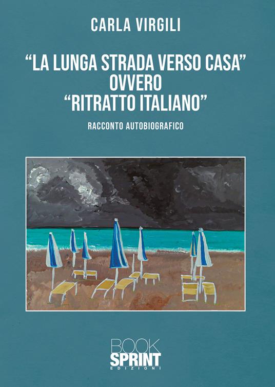 «La lunga strada verso casa» ovvero «ritratto italiano» - Carla Virgili - copertina