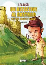 Un detective al castello. Intrigo, magia e amore