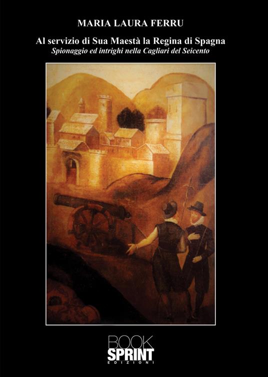 Al servizio di Sua Maestà la Regina di Spagna - Maria Laura Ferru - copertina