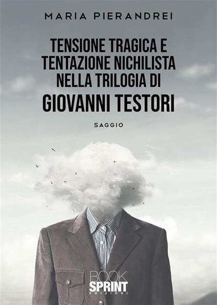 Tensione tragica e tentazione nichilista nella Trilogia di Giovanni Testori - Maria Pierandrei - ebook