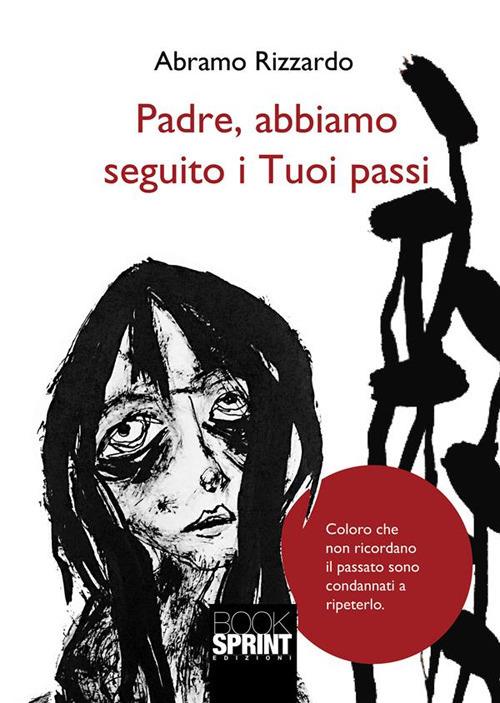 Padre, abbiamo seguito i tuoi passi - Abramo Rizzardo - ebook