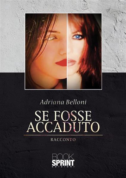 Se fosse accaduto - Adriana Belloni - ebook