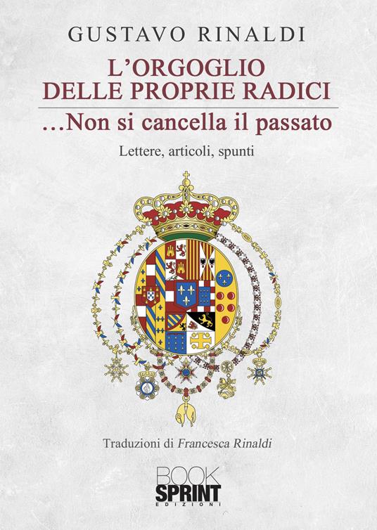 L'orgoglio delle proprie radici... non si cancella il passato - Gustavo Rinaldi - copertina