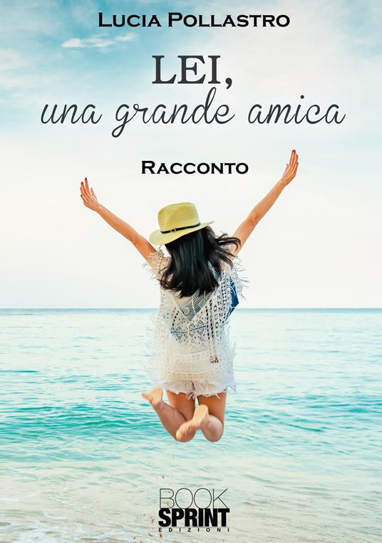 Lei, una grande amica - Lucia Pollastro - copertina