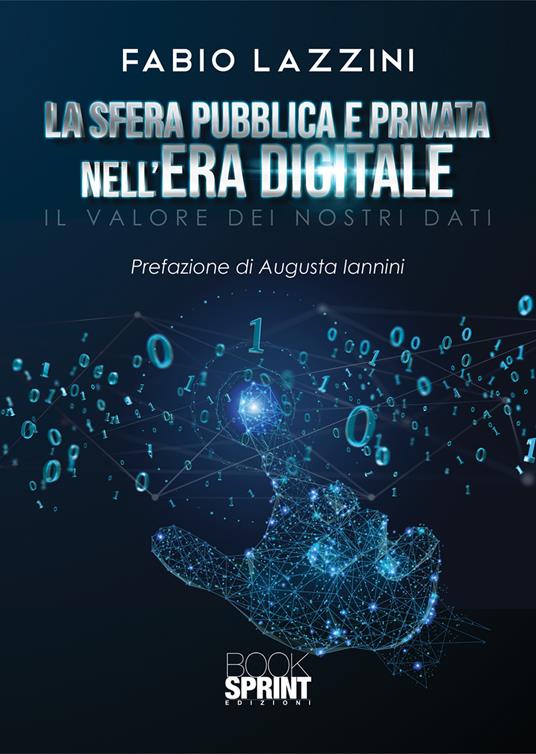 La sfera pubblica e privata nell’era digitale. Il valore dei nostri dati - Fabio Lazzini - copertina
